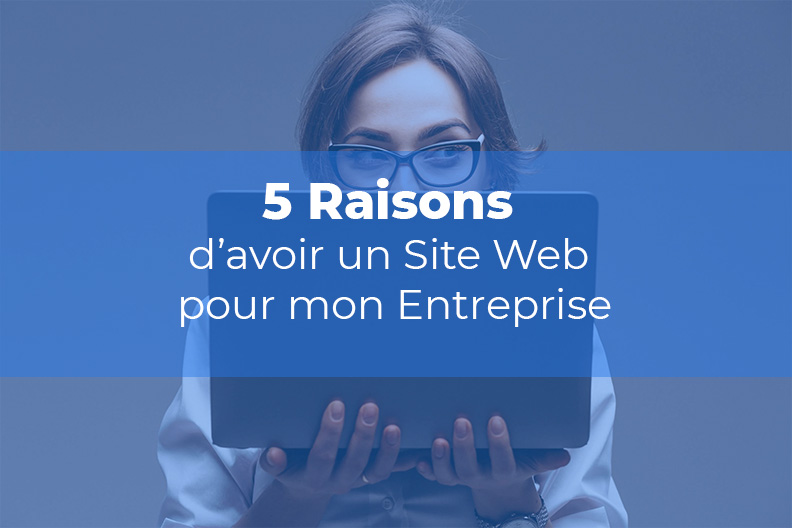 5-Raisons-davoir-un-Site-Web-pour-mon-Entreprise